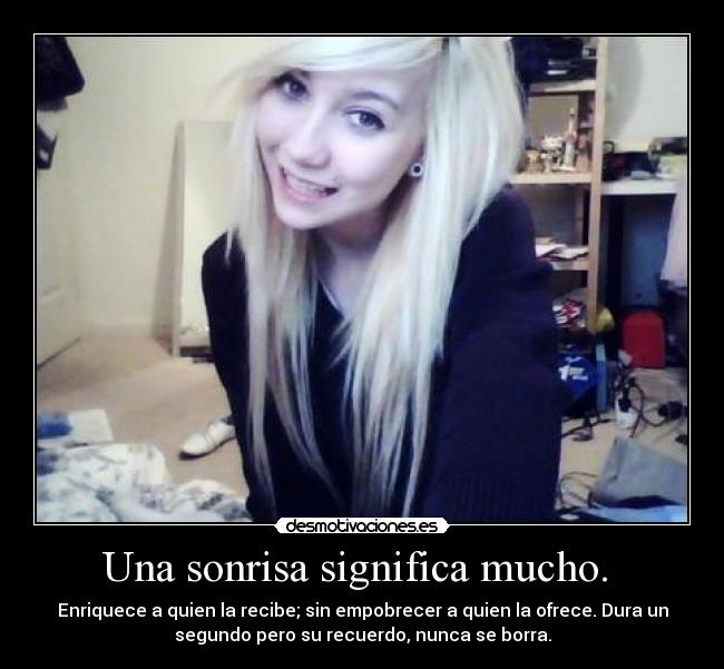 Una sonrisa significa mucho. -