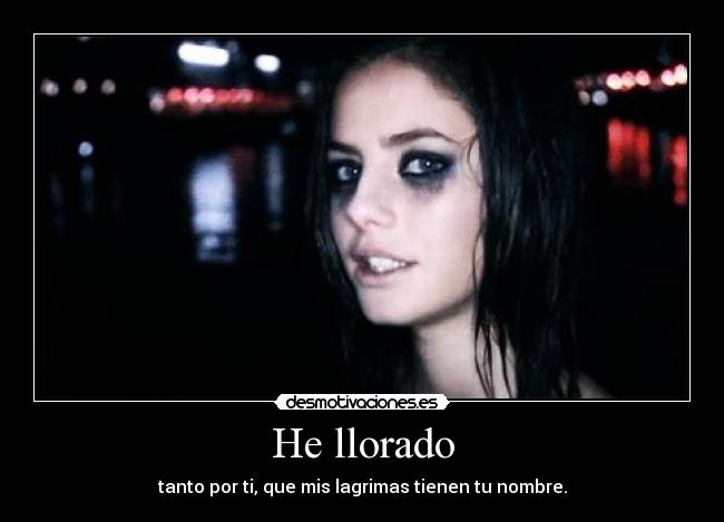 He llorado -