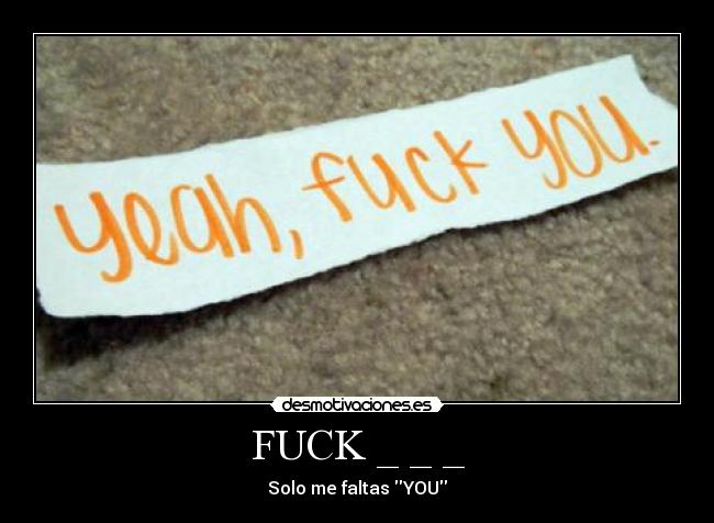 FUCK _ _ _ - Solo me faltas YOU