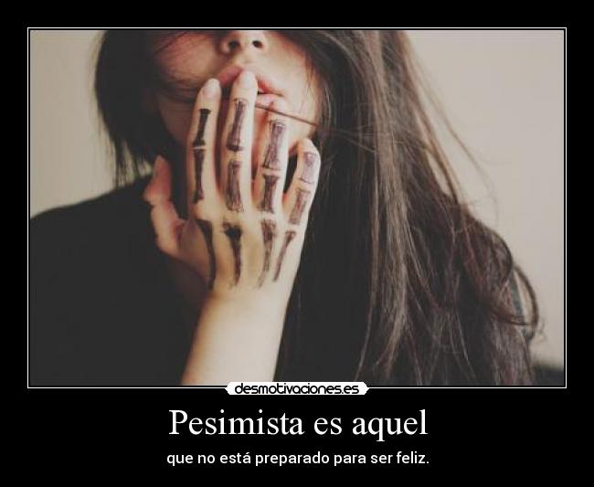 Pesimista es aquel -