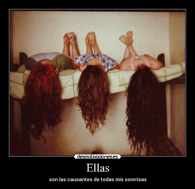 Ellas - son las causantes de todas mis sonrrisas