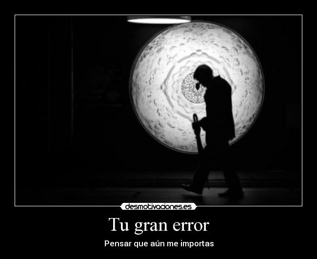 Tu gran error -