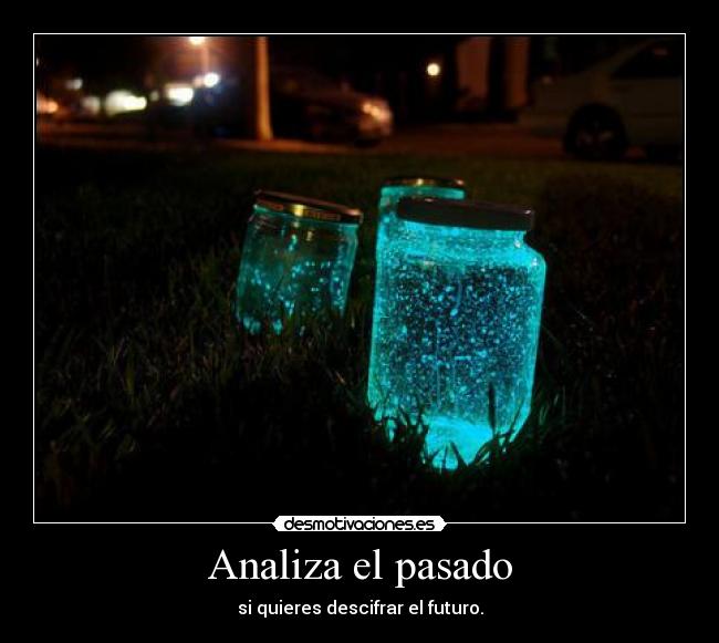 carteles pasado analizar pasado descifrar futuro desmotivaciones
