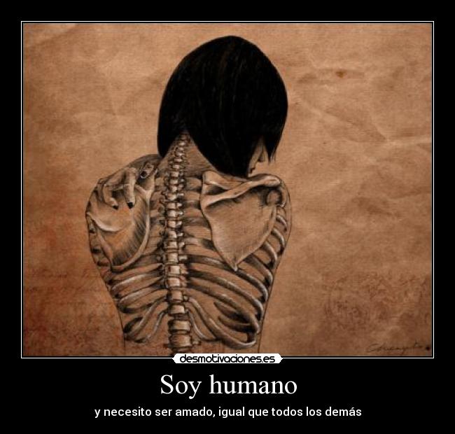 Soy humano - y necesito ser amado, igual que todos los demás