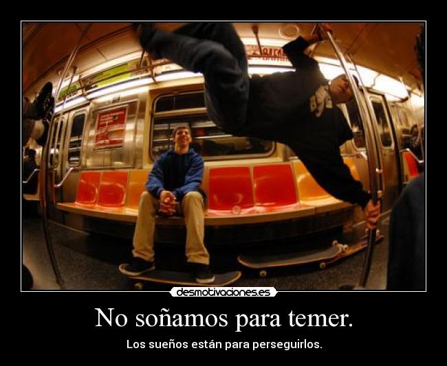 No soñamos para temer. - 