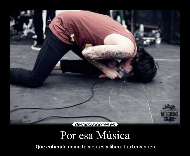 Por esa Música - Que entiende como te sientes y libera tus tensiones