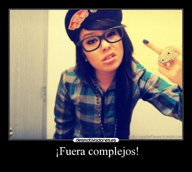 ¡Fuera complejos! - 