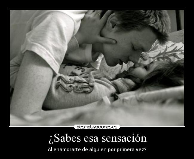¿Sabes esa sensación - 