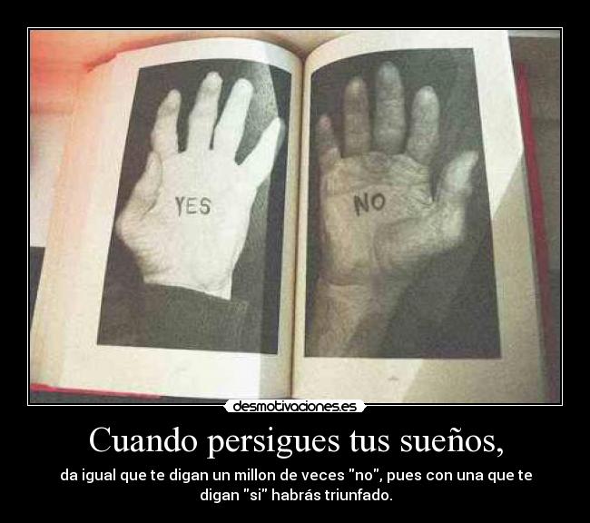 Cuando persigues tus sueños, - 