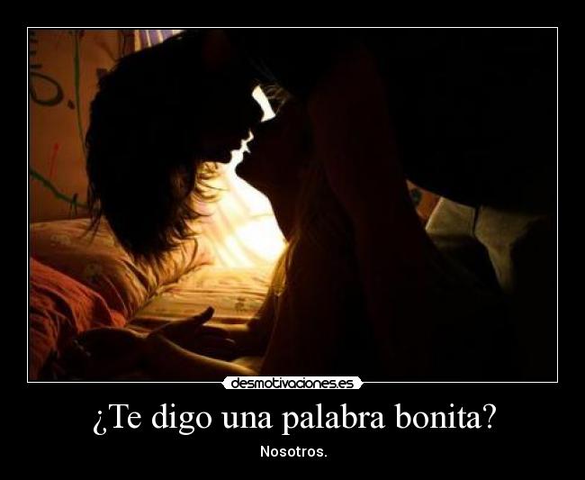 ¿Te digo una palabra bonita? - 