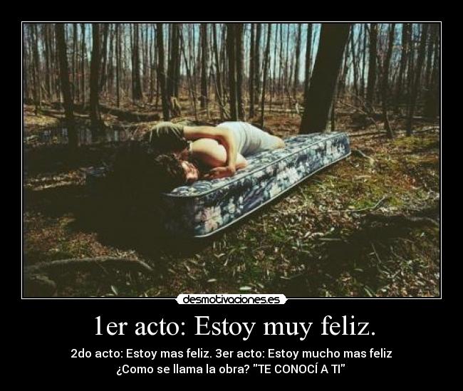 1er acto: Estoy muy feliz. - 