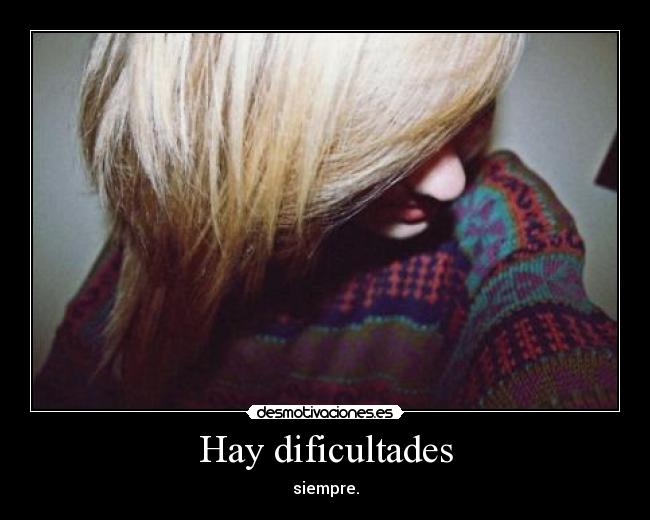 Hay dificultades -
