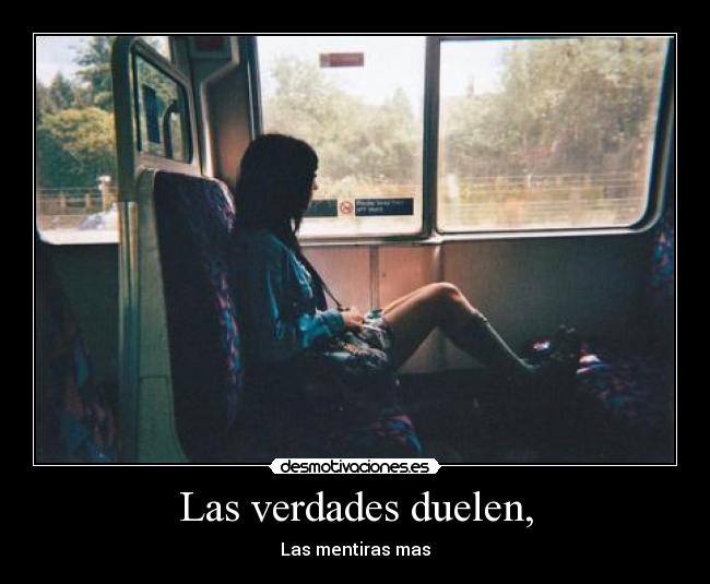Las verdades duelen, - Las mentiras mas