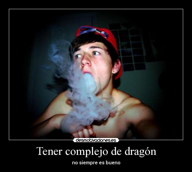 Tener complejo de dragón - no siempre es bueno