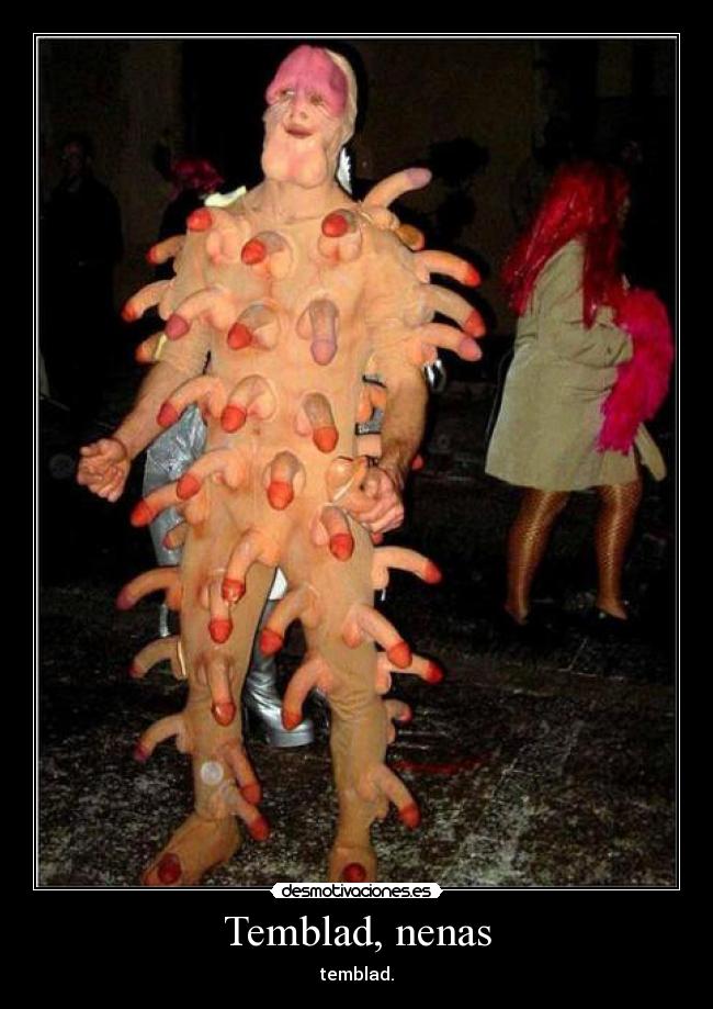 Temblad, nenas - temblad.