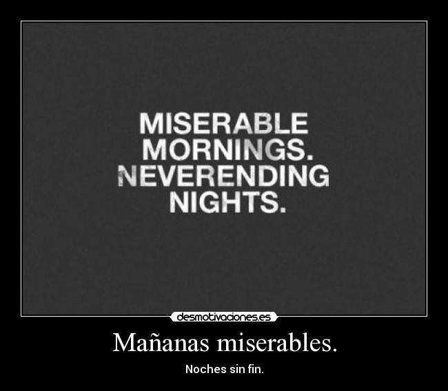 Mañanas miserables. - 