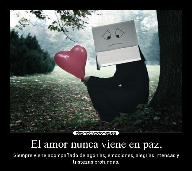 El amor nunca viene en paz, -