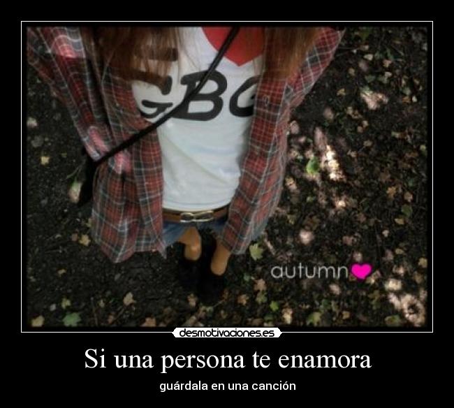 carteles una persona enamora guardala una cancion desmotivaciones