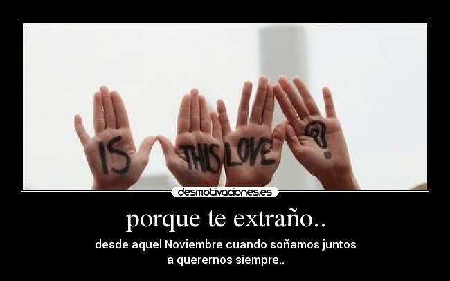 porque te extraño.. -