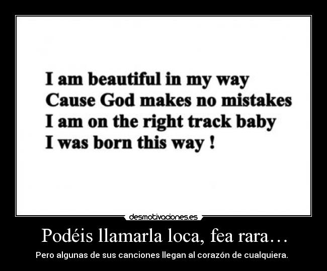 Podéis llamarla loca, fea rara… -