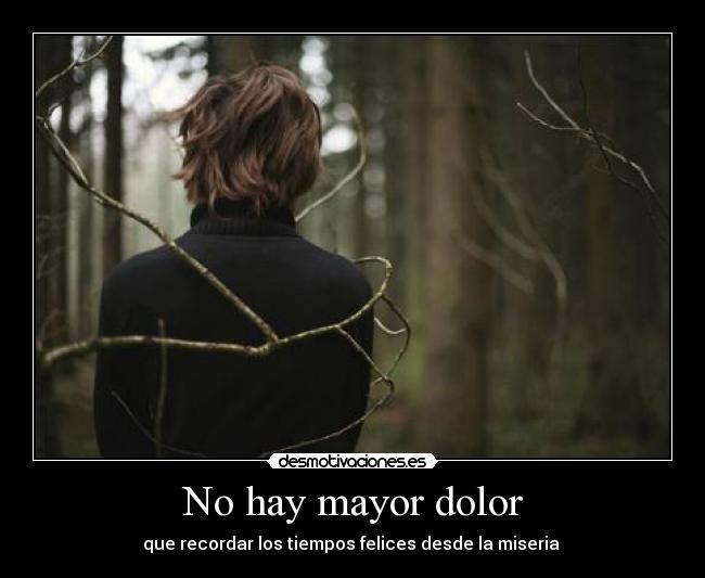 No hay mayor dolor -