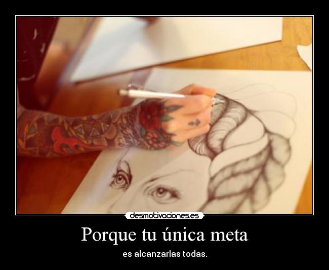 Porque tu única meta -