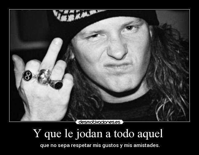 Y que le jodan a todo aquel  - 