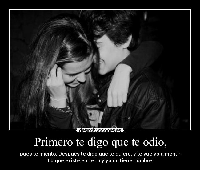 Primero te digo que te odio, - 