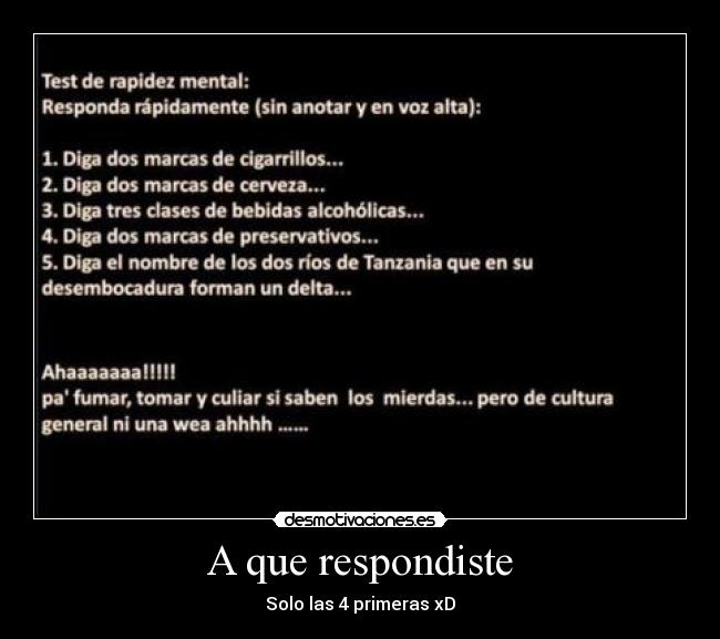 A que respondiste - Solo las 4 primeras xD