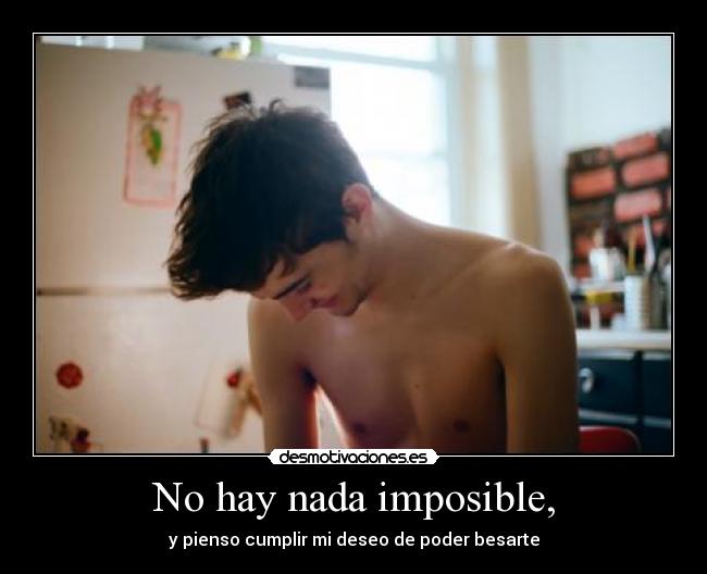 No hay nada imposible, - 