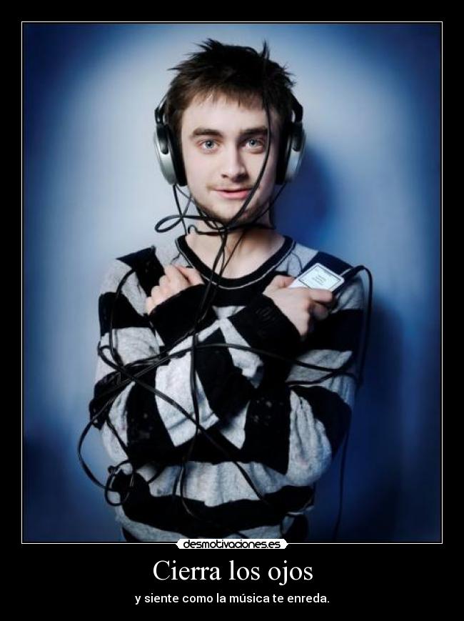 Cierra los ojos - y siente como la música te enreda.