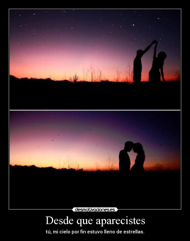 Desde que aparecistes - tú, mi cielo por fin estuvo lleno de estrellas.
