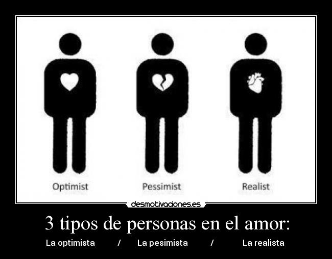 3 tipos de personas en el amor: - La optimista / La pesimista / La realista