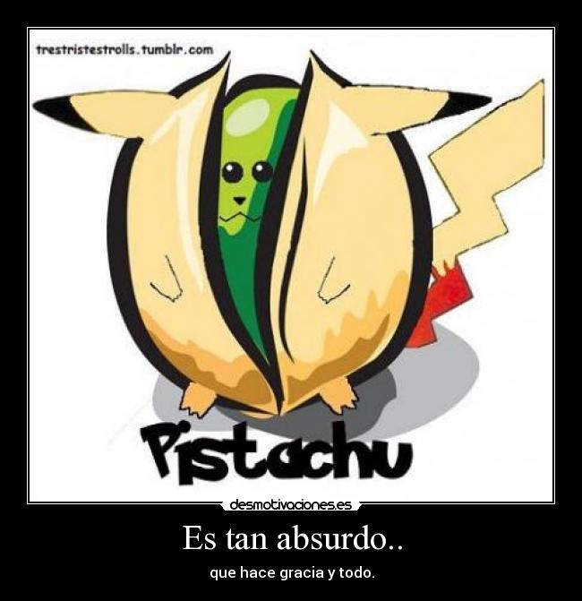 Es tan absurdo.. -