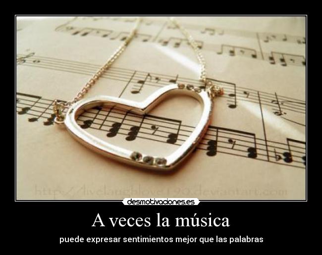 A veces la música - puede expresar sentimientos mejor que las palabras