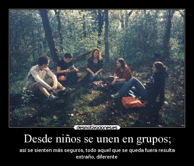Desde niños se unen en grupos; -