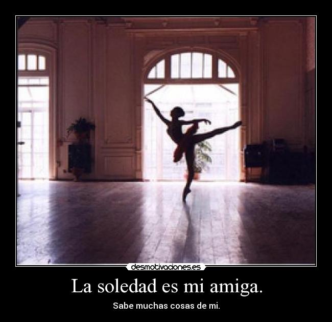 La soledad es mi amiga. - 