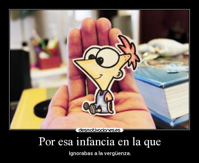 Por esa infancia en la que -