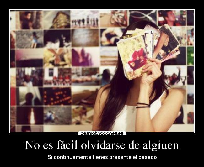 No es fácil olvidarse de algiuen - 