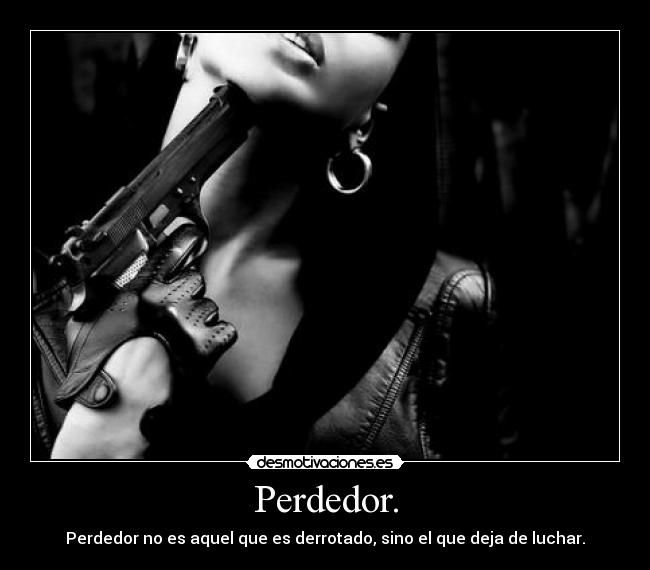 Perdedor. -
