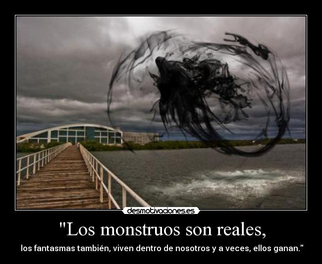 Los monstruos son reales, - 