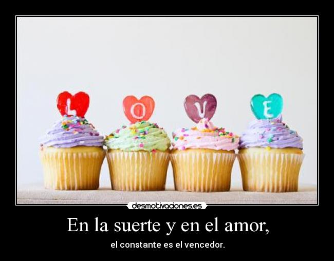 En la suerte y en el amor, - 