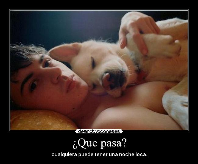 ¿Que pasa? -