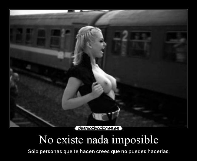 No existe nada imposible - 