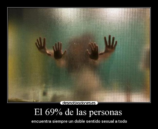 El 69% de las personas  - encuentra siempre un doble sentido sexual a todo