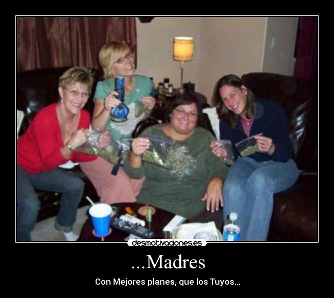 ...Madres -