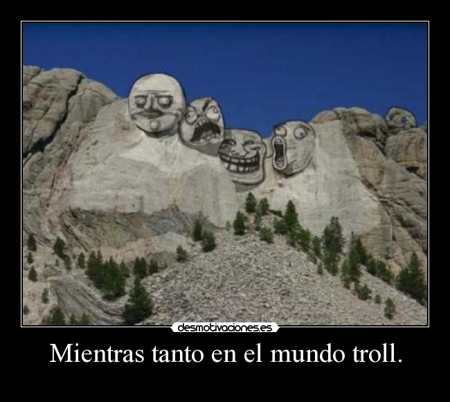 Mientras tanto en el mundo troll. -