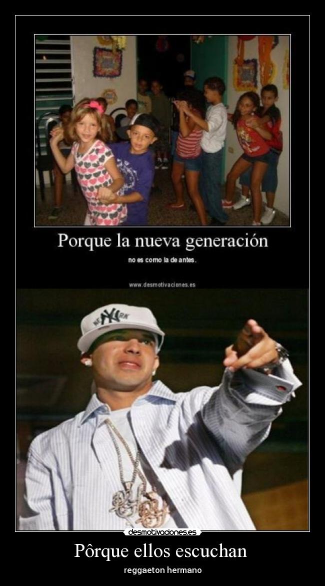 Pôrque ellos escuchan - reggaeton hermano