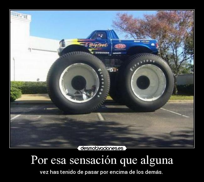 Por esa sensación que alguna -