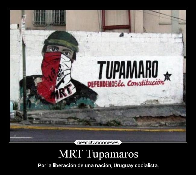 MRT Tupamaros - Por la liberación de una nación, Uruguay socialista.